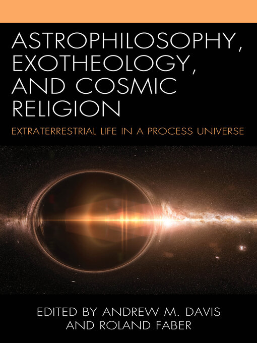 Title details for Astrophilosophy, Exotheology, and Cosmic Religion by Andrew M. Davis - Available